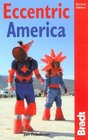 Eccentric America 2nd  The Bradt Travel Guide to All That's Weird and Wacky in the USA