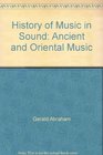 History of Music in Sound Ancient and Oriental Music