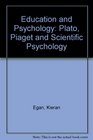 Education and Psychology Plato Piaget and Scientific Psychology