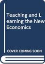Teaching and Learning the New Economics