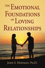 The Emotional Foundations of Loving Relationships