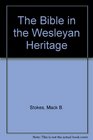 The Bible in the Wesleyan Heritage