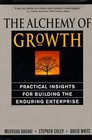 The Alchemy of Growth Practical Insights for Building the Enduring Enterprise