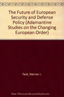 The Future of European Security and Defense Policy