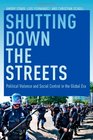 Shutting Down the Streets Political Violence and Social Control in the Global Era