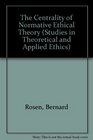 The Centrality of Normative Ethical Theory
