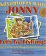 Adventures with Jonny Let's Go Fishing