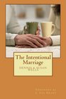The Intentional Marriage How a marriage made in Heaven can work on Earth
