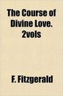 The Course of Divine Love 2vols