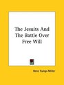 The Jesuits And The Battle Over Free Will