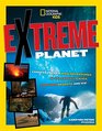 Extreme Planet Carsten Peter's Adventures in Volcanoes Caves Canyons Deserts and Beyond