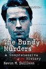The Bundy Murders A Comprehensive History 2d ed