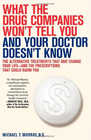 What The Drug Companies Won't Tell You And Your Doctor Doesn't Know