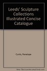 Leeds' Sculpture Collections Illustrated Concise Catalogue