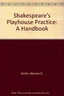 Shakespeare's Playhouse Practice A Handbook