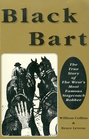 Black Bart The True Story of the West's Most Famous Stagecoach Robber