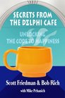 Secrets From The Delphi Cafe' Unlocking The Code to Happiness