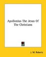 Apollonius The Jesus of the Christians