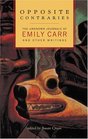 Opposite Contraries The Unknown Journals of Emily Carr and Other Writings