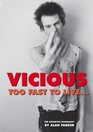 Vicious Too Fast to Live  The Authorised Biography Of Sid Vicious