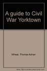 A Guide to Civil War Yorktown