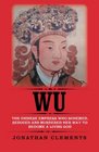 Wu The Chinese Empress who schemed seduced and murdered her way to become a living God