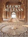 The Glory of the Sultans Islamic Architecture in India 11001880