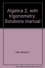 Algebra 2 with trigonometry Solutions manual