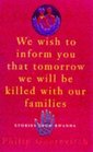 We Wish To Inform You That We Will Be Killed With Our Families