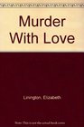 Murder With Love