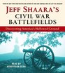 Jeff Shaara\'s Civil War Battlefields: Discovering America\'s Hallowed Ground (Audio CD) (Abridged)