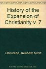 History of the Expansion of Christianity Advance Through Storm 1914 and After v 7
