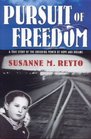 Pursuit Of Freedom  A True Story Of The Enduring Power Of Hope  Dreams