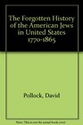The Forgotten History of the American Jews in United States 17701865