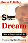 Simon Says Dream Live a Passionate Life