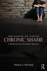 Understanding and Treating Chronic Shame A Relational/Neurobiological Approach