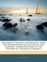 Religious Thought in England from the Reformation to the End of Last Century A Contribution to the History of Theology Volume 3