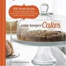 Cake Keeper Cakes 100 Simple Recipes for Extraordinary Bundt Cakes Pound Cakes Snacking Cakes and Other GoodToTheLastCrumb Treats