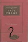 A Child's Book of True Crime  A Novel
