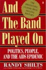 And the Band Played on People Politics and the AIDS Epidemic