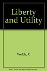 Liberty and Utility The French Ideologues and the Transformation of Liberalism