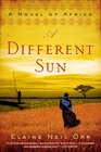A Different Sun A Novel of Africa