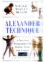 Alexander technique A practical program for health poise and fitness