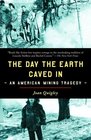 The Day the Earth Caved In An American Mining Tragedy