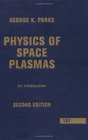 Physics of Space Plasmas An Introduction