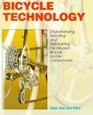 Bicycle Technology Understanding Selecting and Maintaining the Modern Bicycle and Its Components