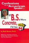 Confessions of an American Speaker If BS Were Concrete I'd Be Route 66