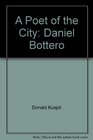 A Poet of the City Daniel Bottero