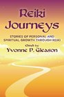 Reiki Journeys: Stories of Personal and Spiritual Growth through Reiki