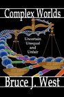 Complex Worlds Uncertain Unequal and Unfair